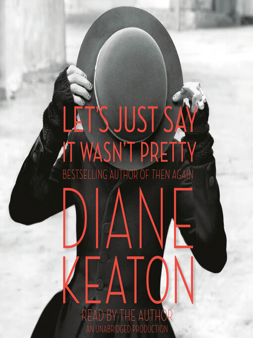 Title details for Let's Just Say It Wasn't Pretty by Diane Keaton - Wait list